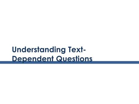 Understanding Text- Dependent Questions. www.achievethecore.org The CCSS Requires Three Shifts in ELA/Literacy 1. Building knowledge through content-rich.