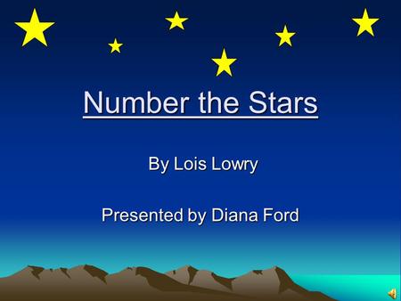 Number the Stars By Lois Lowry By Lois Lowry Presented by Diana Ford.