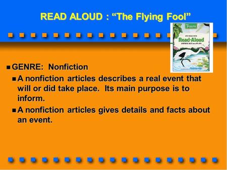 READ ALOUD : “The Flying Fool” READ ALOUD : “The Flying Fool” GENRE: Nonfiction GENRE: Nonfiction A nonfiction articles describes a real event that will.