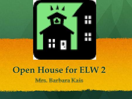Open House for ELW 2. Welcome to My World! Just for Fun Just for Fun.