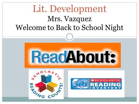 Lit. Development Mrs. Vazquez Welcome to Back to School Night.
