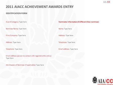 AA-XX 2011 AIACC ACHIEVEMENT AWARDS ENTRY IDENTIFICATION FORM Award Category: Type here Nominee Name: Type here Firm/Company: Type here Address: Type here.