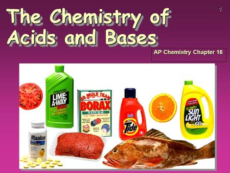 1 The Chemistry of Acids and Bases AP Chemistry Chapter 16.