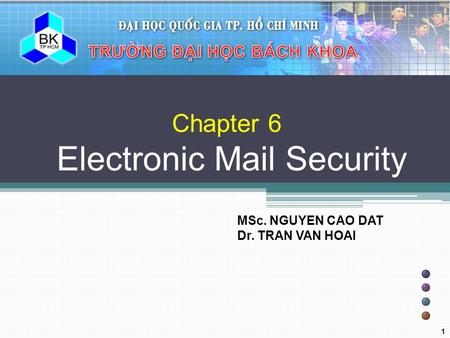 Chapter 6 Electronic Mail Security MSc. NGUYEN CAO DAT Dr. TRAN VAN HOAI 1.