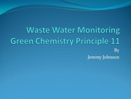 By Jeremy Johnson. Part 1. What is Green Chemistry? Green Chemistry is a new type of Chemistry used to try and find new ways of industrial procedures.