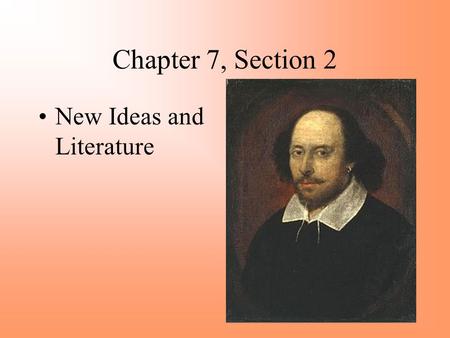 Chapter 7, Section 2 New Ideas and Literature.