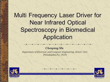 Multi Frequency Laser Driver for Near Infrared Optical Spectroscopy in Biomedical Application Chenpeng Mu Department of Electrical and Computer Engineering,