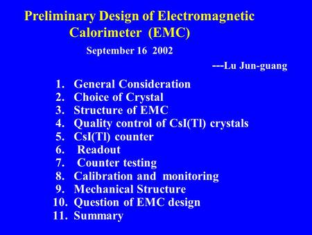 1. General Consideration 2. Choice of Crystal 3. Structure of EMC 4. Quality control of CsI(Tl) crystals 5. CsI(Tl) counter 6. Readout 7. Counter testing.