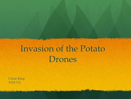 Invasion of the Potato Drones Chloe King TSM 352.