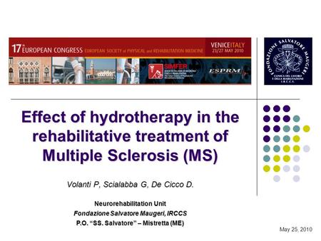 Effect of hydrotherapy in the rehabilitative treatment of Multiple Sclerosis (MS) Volanti P, Scialabba G, De Cicco D. Neurorehabilitation Unit Fondazione.