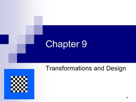1 Chapter 9 Transformations and Design. 2 Objectives of the Chapter  Relate transformations to symmetry and design in logos  Analyze the geometric aspects.