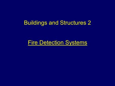 Buildings and Structures 2 Fire Detection Systems.