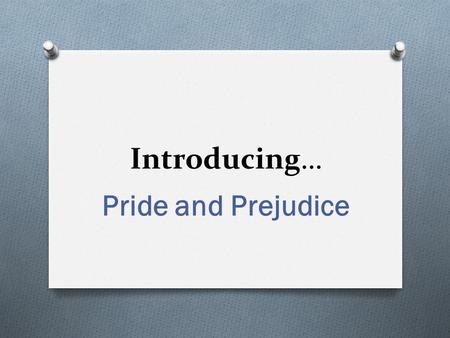 Introducing… Pride and Prejudice. On your paper… O How do you form judgments about strangers? O How do you “read” people you’ve never met before when.