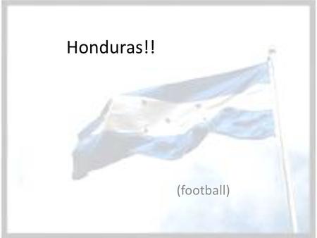 Honduras!! (football). History 1982 – only time they have qualified for FIFA World Cup – Tied Spain and N. Ireland, Loss to Yugoslavia 1969 - qualifying.