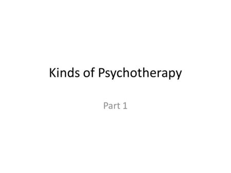 Kinds of Psychotherapy Part 1. Objectives Summarize therapy Describe what a psychotherapist does What is psychoanalysis and analyze some techniques associated.