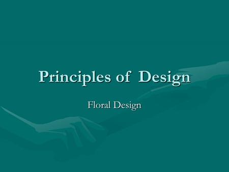 Principles of Design Floral Design. The Principles of Design are… Focal PointFocal Point ProportionProportion ScaleScale BalanceBalance RhythmRhythm HarmonyHarmony.