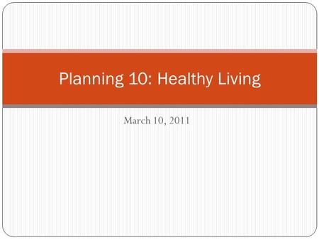 March 10, 2011 Planning 10: Healthy Living. What is a Calorie? A calorie is a unit of energy. We tend to associate calories with food, but they apply.