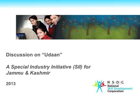 Discussion on “Udaan” A Special Industry Initiative (SII) for Jammu & Kashmir 2013.