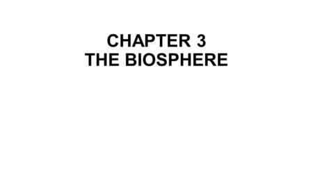 CHAPTER 3 THE BIOSPHERE.