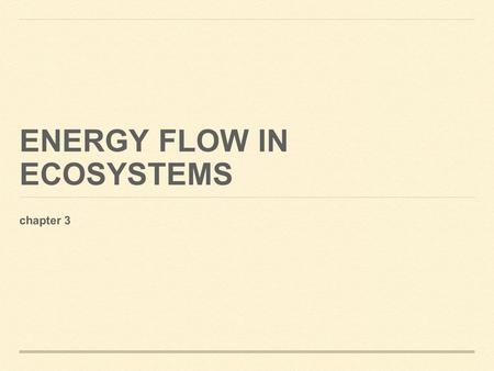 ENERGY FLOW IN ECOSYSTEMS chapter 3. All organisms need materials and energy to live!