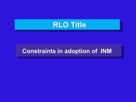 Constraints in adoption of INM