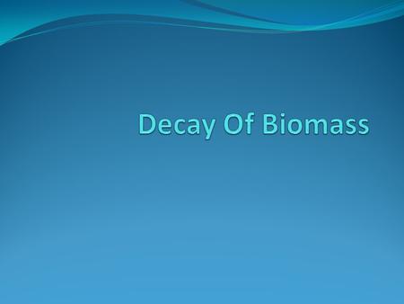 Biomass Biomass is an organic material made from plants and animals living or formerly living in a given area. Biomass contains stored energy from the.