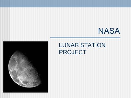 NASA LUNAR STATION PROJECT. Members Vicente Emilio José Juan Manuel 2 PAI.