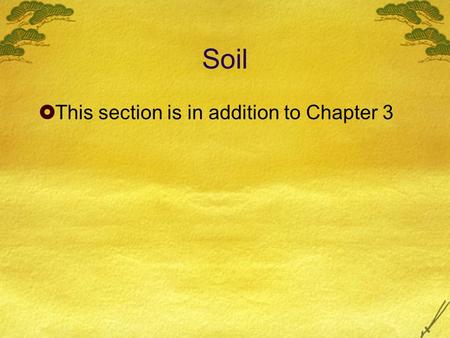 Soil This section is in addition to Chapter 3.
