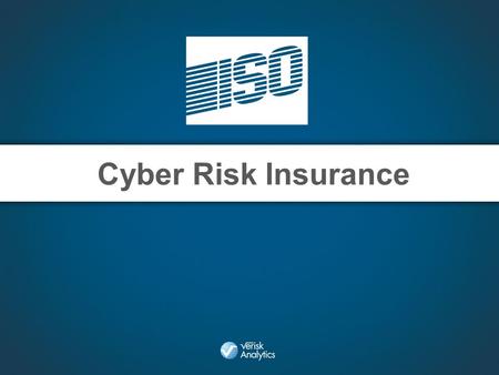 Cyber Risk Insurance. Some Statistics Privacy Rights Clearinghouse o From 2005 – February 19, 2013 = 607,118,029 records reported breached. Ponemon Institute.