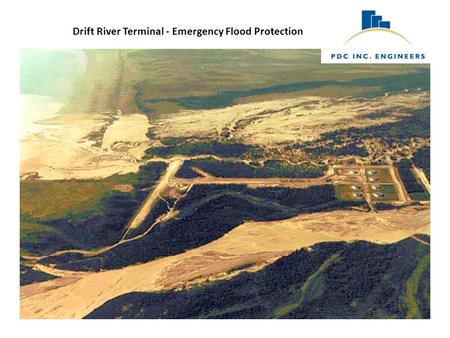 Drift River Terminal - Emergency Flood Protection.