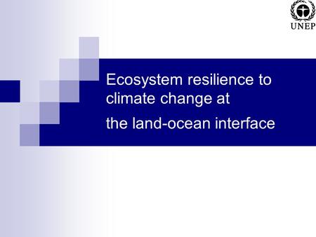 Ecosystem resilience to climate change at the land-ocean interface.