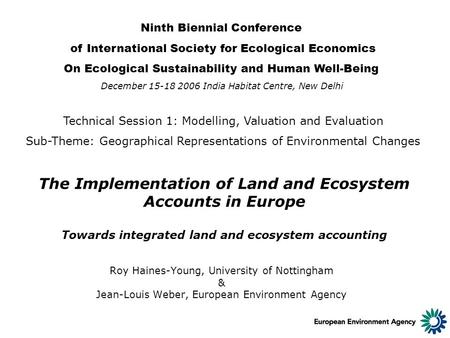 The Implementation of Land and Ecosystem Accounts in Europe Towards integrated land and ecosystem accounting Roy Haines-Young, University of Nottingham.