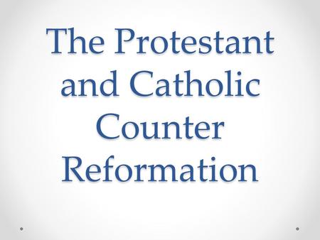 The Protestant and Catholic Counter Reformation. Printing Press Johannes Gutenberg 1436 First mass produced book was the Bible People started to become.