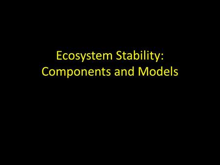 Ecosystem Stability: Components and Models.