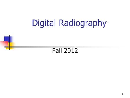 1 Digital Radiography Fall 2012 2 filmless’ radiology departments Diagnostic radiographers have traded their film and chemistry for a computer mouse.