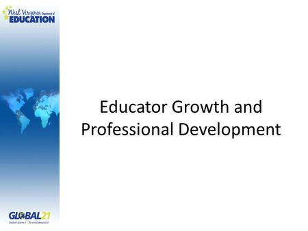 Educator Growth and Professional Development. Objectives for this session The SLT will…  Have a thorough understanding of High Quality Standard 5: Educator.