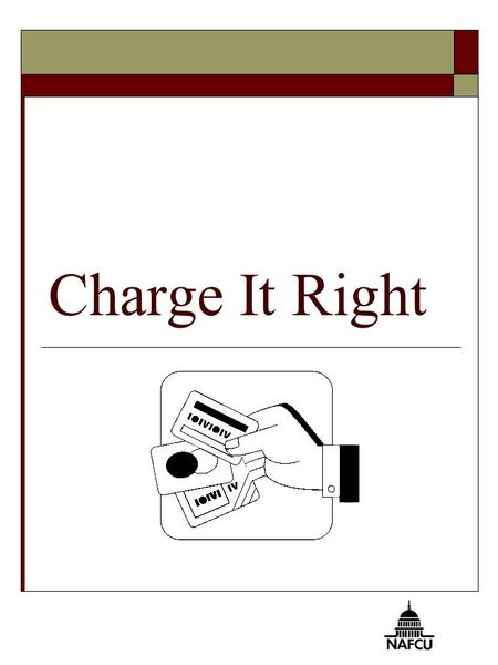 Charge It Right. 2 You Will Know  The characteristics of a credit card  The costs of using a credit card  The potential problems with credit card use.