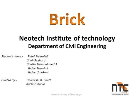 Neotech Institute of Technology1 Neotech Institute of technology Department of Civil Engineering Students name:- Patel Veeral M Shah Akshat J Shaikh Zishanahmed.