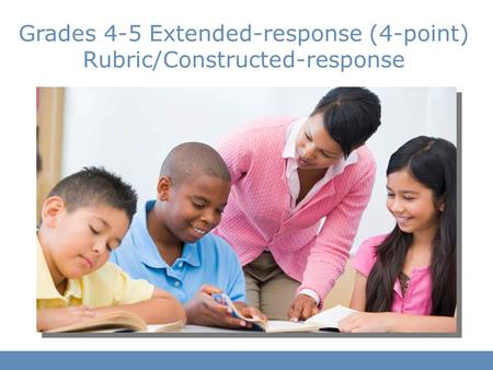 Grades 4-5 Extended-response (4-point) Rubric/Constructed-response.