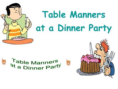 Table Manners at a Dinner Party