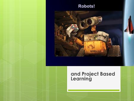 ROBOTICS and Project Based Learning. HOUR OF CODE 