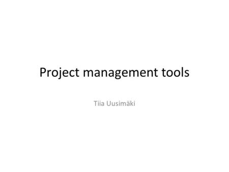 Project management tools Tiia Uusimäki. Agenda Activity Planning Tool and Earned Value Management – Why are the tools needed? – Activity Planning tool.