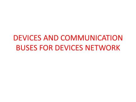 DEVICES AND COMMUNICATION BUSES FOR DEVICES NETWORK