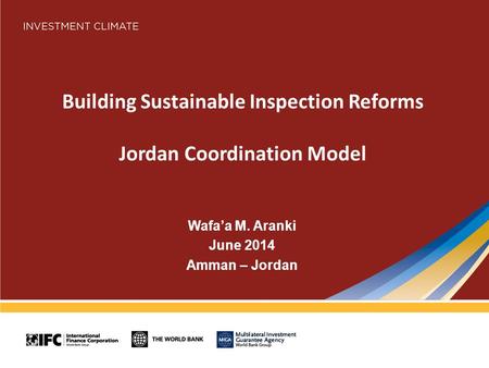 Building Sustainable Inspection Reforms Jordan Coordination Model Wafa’a M. Aranki June 2014 Amman – Jordan.
