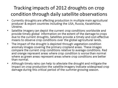 Tracking impacts of 2012 droughts on crop condition through daily satellite observations Currently droughts are affecting production in multiple main agricultural.