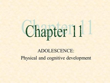 ADOLESCENCE: Physical and cognitive development. Physical Development.