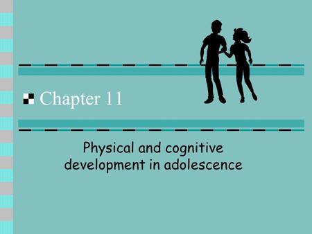 Physical and cognitive development in adolescence