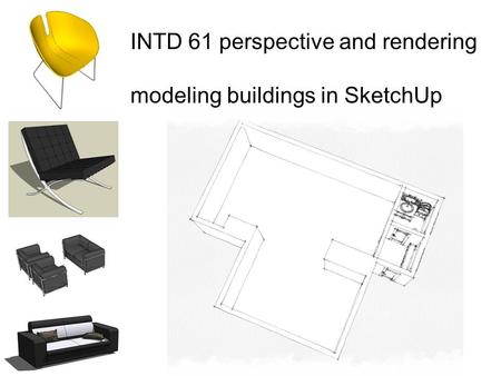 INTD 61 perspective and rendering modeling buildings in SketchUp.