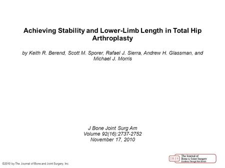 Achieving Stability and Lower-Limb Length in Total Hip Arthroplasty by Keith R. Berend, Scott M. Sporer, Rafael J. Sierra, Andrew H. Glassman, and Michael.