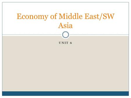 UNIT 6 Economy of Middle East/SW Asia. BA Video  335  335.